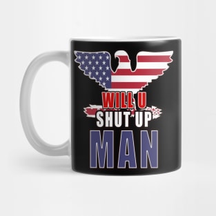 Will you shut Up Man Eagle Mug